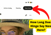 How Long Does Hinge Say New Here? how long does hinge say new here