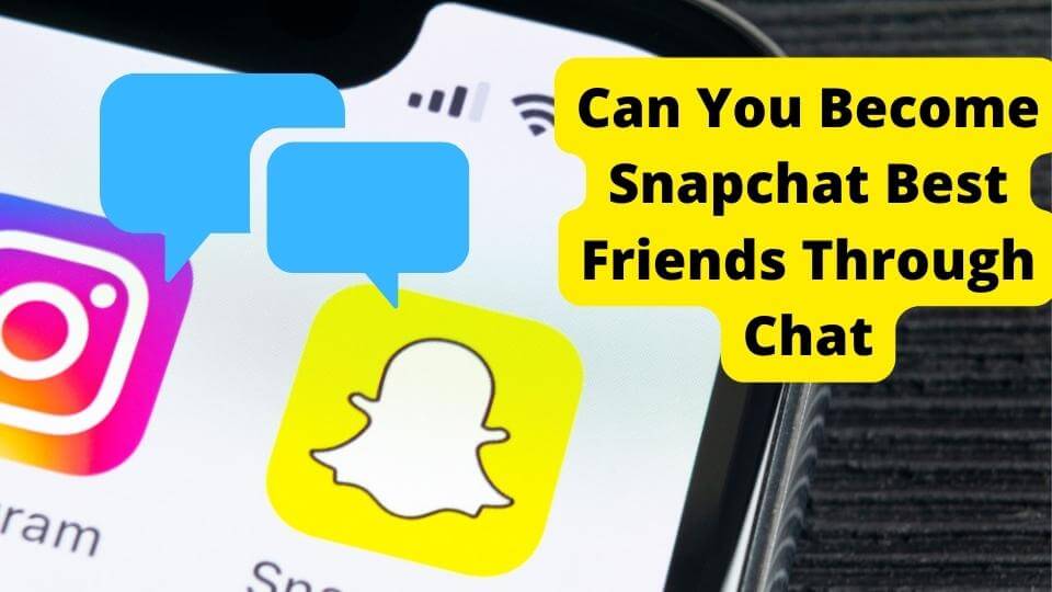 Can You Become Snapchat Best Friends Through Chat