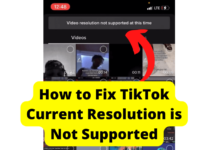 Current Resolution Not Supported TikTok? Here’s The Fix