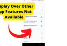 Display Over Other Apps Feature Not Available display over other app features not available