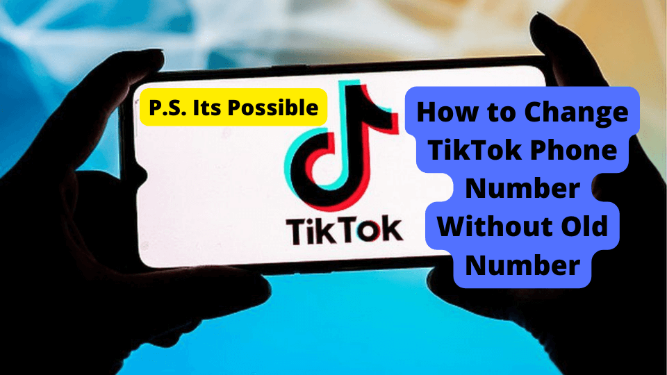how to change tiktok phone number without old number