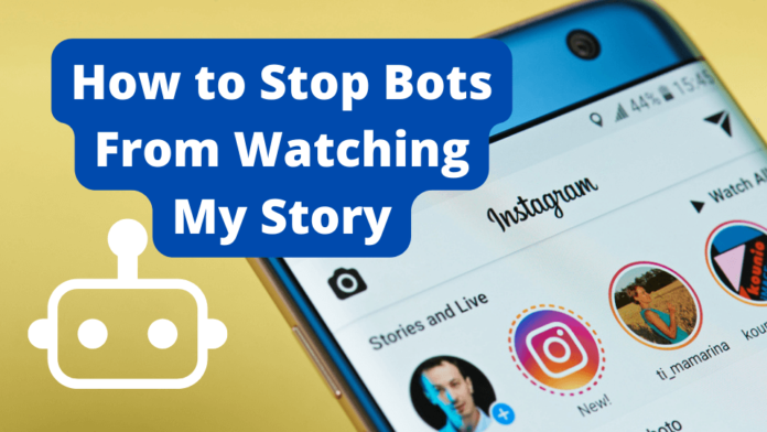 how to stop bots from watching my story