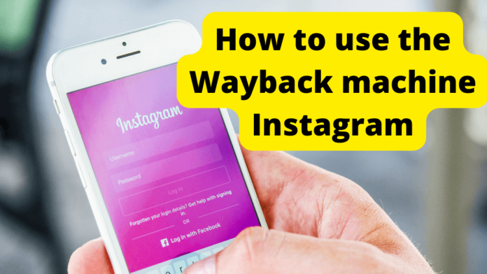 how to use the wayback machine for instagram
