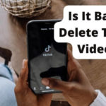 is it bad to delete tiktok videos