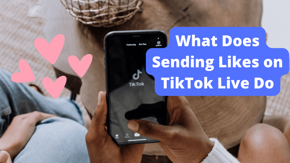 what does sending likes on tiktok live do