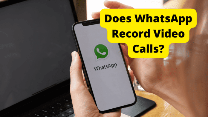 does whatsapp record video calls