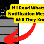 if i read whatsapp notification message will they know