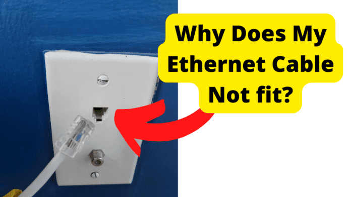 why does my ethernet cable not fit