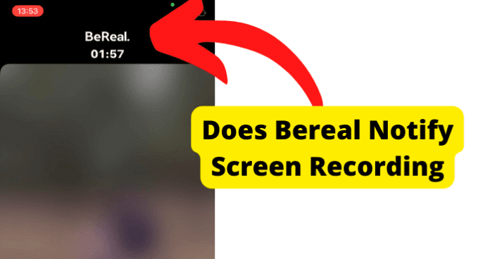 does bereal notify screen recording