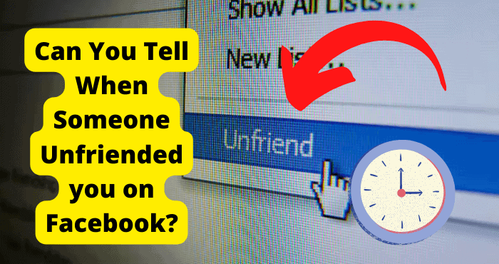 can you found out when someone unfriended you on facebook